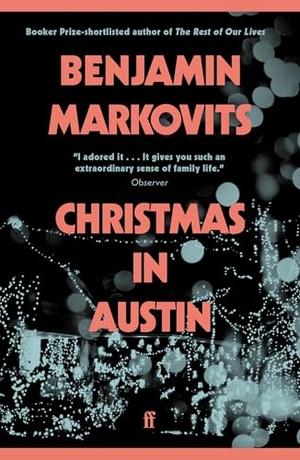 Markovits, Benjamin. Christmas in Austin - From the 2025 Booker shortlisted author of The Rest of Our Lives. Faber & Faber, 2020.