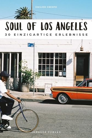 Crespo, Emilien. Soul of Los Angeles - 30 Einzigartige Erlebnisse. Jonglez Publishing, 2022.