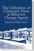 The Utilization of Classroom Peers as Behavior Change Agents