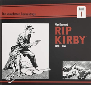 Raymond, Alex / Ward Greene. Rip Kirby: Die kompletten Comicstrips / Band 1 1946 - 1947. Bocola Verlag GmbH, 2018.