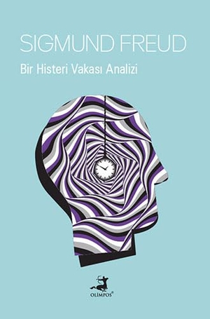 Freud, Sigmund. Bir Histeri Vakasi Analizi. Olimpos Yayinlari, 2024.
