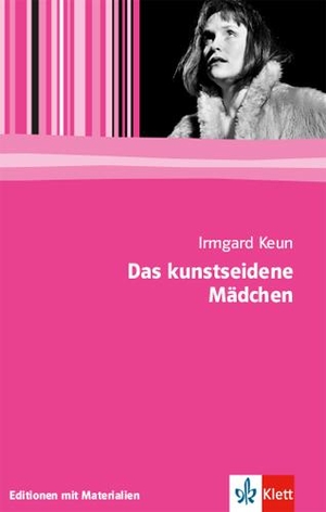 Keun, Irmgard. Das kunstseidene Mädchen - Editionen mit Materialien. Klett Ernst /Schulbuch, 2007.