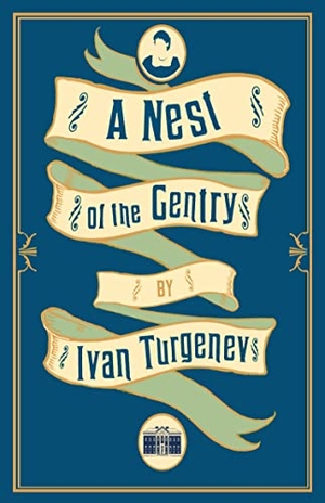 Turgenev, Ivan. A Nest of the Gentry: New Translation. Alma Books Ltd, 2016.