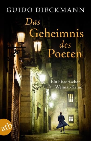 Dieckmann, Guido. Das Geheimnis des Poeten - Ein historischer Weimar-Krimi. Aufbau Taschenbuch Verlag, 2017.