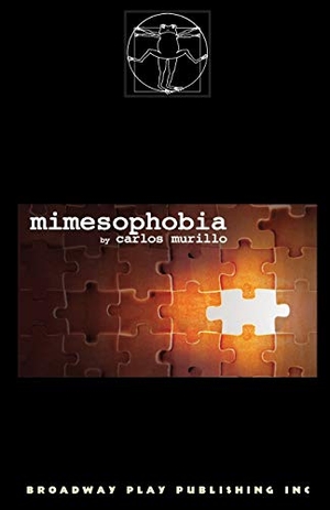 Murillo, Carlos. Mimesophobia. Broadway Play Publishing Inc, 2015.