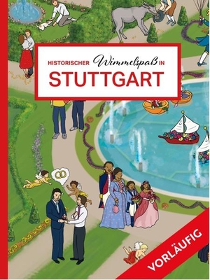 Hoffman, Kimberley. Historischer Wimmelspaß in Stuttgart - Eine fröhlich-bunte Zeitreise durch die Stadtgeschichte. Silberburg Verlag, 2025.
