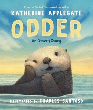 Applegate, Katherine. Odder: An Otter's Story (Picture Book). Feiwel & Friends, 2025.