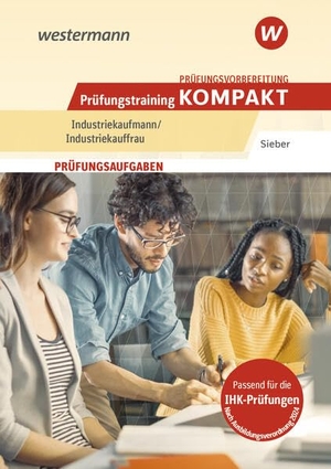 Sieber, Michael. Prüfungsvorbereitung Prüfungstraining KOMPAKT - Industriekaufmann/Industriekauffrau. Westermann Berufl.Bildung, 2026.