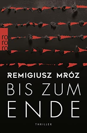 Mróz, Remigiusz. Bis zum Ende - Thriller. Rowohlt Taschenbuch, 2020.
