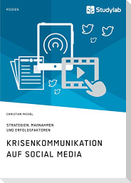 Krisenkommunikation auf Social Media. Strategien, Maßnahmen und Erfolgsfaktoren