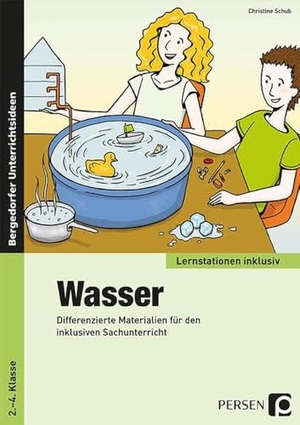 Schub, Christine. Wasser - Differenzierte Materialien für den inklusiven Sachunterricht (2. bis 4. Klasse). Persen Verlag i.d. AAP, 2013.