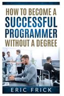 How to Become a Successful Programmer Without a Degree
