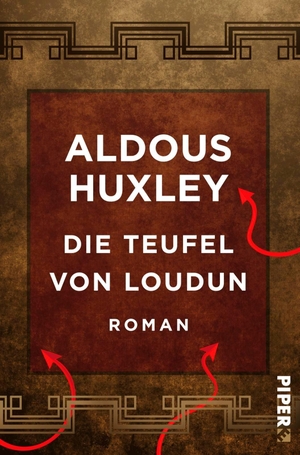 Huxley, Aldous. Die Teufel von Loudun - Roman. Piper Verlag GmbH, 2017.