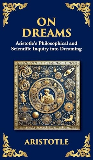 Aristotle. On Dreams - Aristotle's Philosophical and Scientific Inquiry into Dreaming (Deluxe Hardbound Edition). Muze Publishing, 2025.