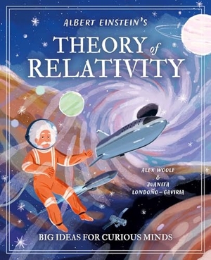 Woolf. Albert Einstein's Theory of Relativity - Big Ideas for Curious Minds. Arcturus Publishing, 2024.