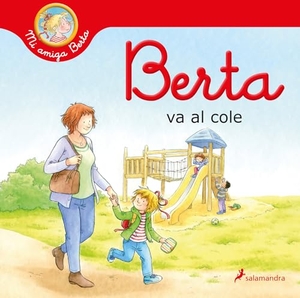 Schneider, Liane. Berta Va Al Cole / Berta Goes to School. Prh Grupo Editorial, 2021.