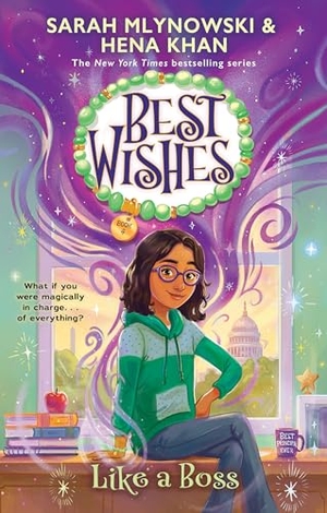 Mlynowski, Sarah / Hena Khan. Like a Boss (Best Wishes #4) - Volume 4. Scholastic Inc., 2024.