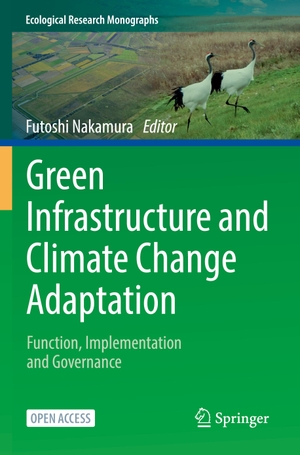 Nakamura, Futoshi (Hrsg.). Green Infrastructure and Climate Change Adaptation - Function, Implementation and Governance. Springer Nature Singapore, 2022.