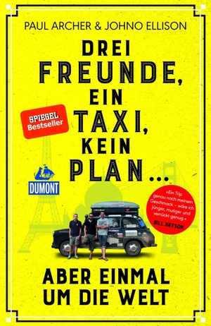 Paul Archer / Johno Ellison / Anja Fülle. Drei Freunde, ein Taxi, kein Plan ... - aber einmal um die Welt. DuMont Reiseverlag, 2019.
