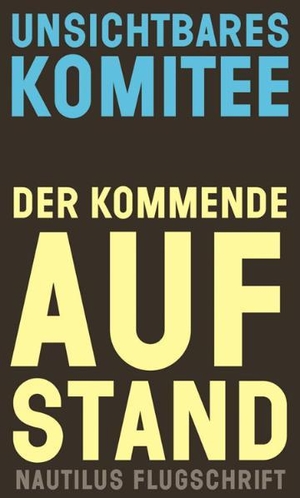 Unsichtbares Komitee (Hrsg.). Der kommende Aufstand. Edition Nautilus, 2010.