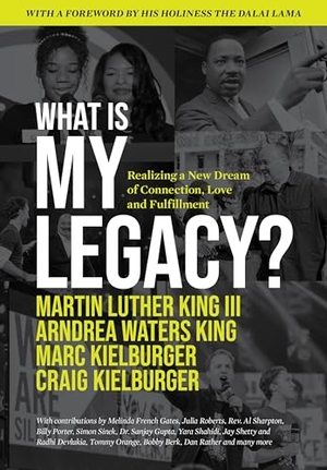 King, Martin Luther / King, Arndrea Waters et al. What Is My Legacy? - Realizing a New Dream of Connection, Love and Fulfillment. Flashpoint Books, 2025.
