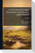 Caii Plinii Secundi Historiae naturalis, libri XXXVII