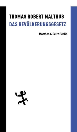 Malthus, Thomas Robert. Das Bevölkerungsgesetz. Matthes & Seitz Verlag, 2022.