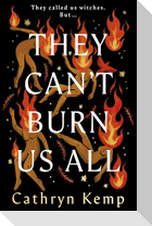 They Can't Burn Us All