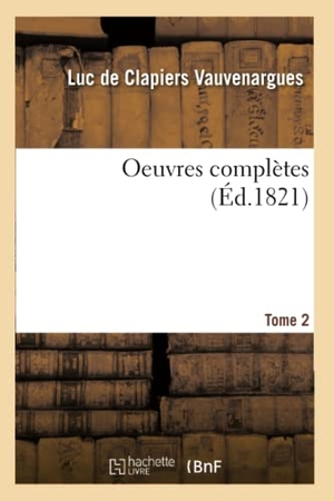 Vauvenargues, Luc de Clapiers / Voltaire et al. Oeuvres complètes. Tome 2. Hachette Livre, 2019.