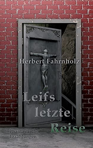 Fahrnholz, Herbert. Leifs letzte Reise - Phantastische Erzählungen. Books on Demand, 2021.