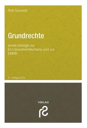 Schmidt, Rolf. Grundrechte - sowie Bezüge zue EU-Grundrechtecharta und zur EMRK. Schmidt, Dr. Rolf Verlag, 2024.