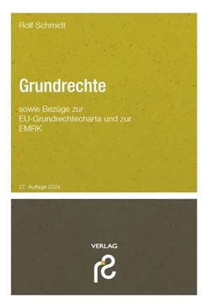 Schmidt, Rolf. Grundrechte - sowie Bezüge zue EU-Grundrechtecharta und zur EMRK. Schmidt, Dr. Rolf Verlag, 2024.