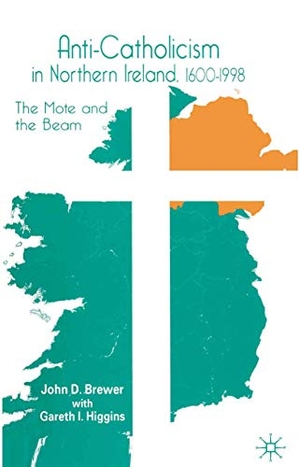 Higgins, G. / J. Brewer. Anti-Catholicism in Northern Ireland, 1600¿1998 - The Mote and the Beam. Palgrave Macmillan UK, 1998.