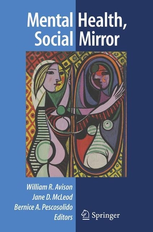 Avison, William R. / Bernice A. Pescosolido et al (Hrsg.). Mental Health, Social Mirror. Springer US, 2007.
