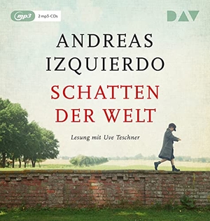 Izquierdo, Andreas. Schatten der Welt - Lesung mit Uve Teschner. Der Audio Verlag GmbH, 2020.