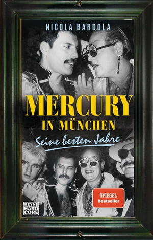 Bardola, Nicola. Mercury in München - Seine besten Jahre. Heyne Verlag, 2021.