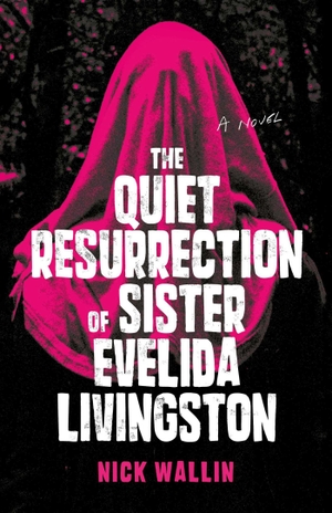 Wallin, Nick. The Quiet Resurrection of Sister Evelida Livingston. Simon + Schuster LLC, 2026.