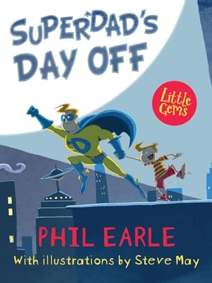 Earle, Phil. Superdad's Day Off. HarperCollins Publishers, 2017.