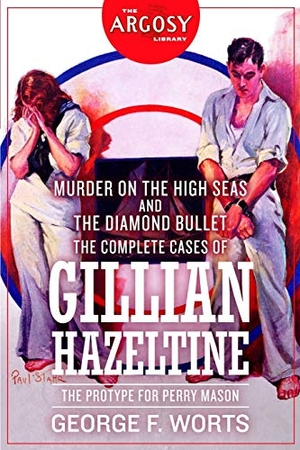 Worts, George F. Murder on the High Seas and The Diamond Bullet - The Complete Cases of Gillian Hazeltine. Steeger Books, 2019.