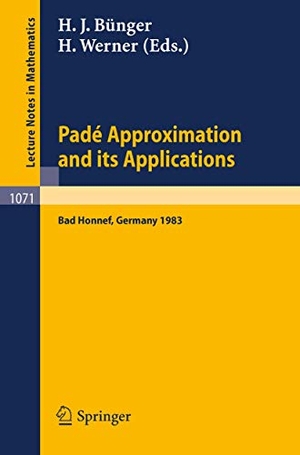Bünger, H. J. / H. Werner (Hrsg.). Pade Approximations and its Applications - Proceedings of a Conference held at Bad Honnef, Germany, March 7-10, 1983. Springer Berlin Heidelberg, 1984.