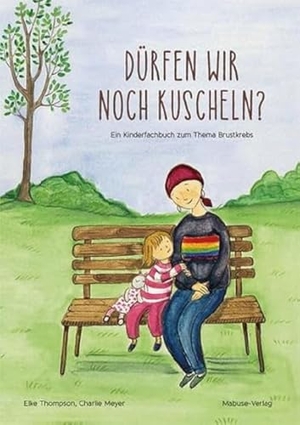 Thompson, Elke. Dürfen wir noch kuscheln? - Ein Kinderfachbuch zum Thema Brustkrebs. Mabuse-Verlag GmbH, 2021.