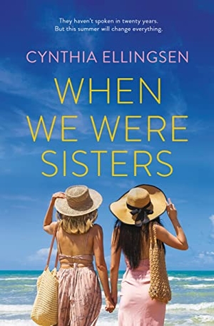 Ellingsen, Cynthia. When We Were Sisters. Grand Central Publishing, 2023.