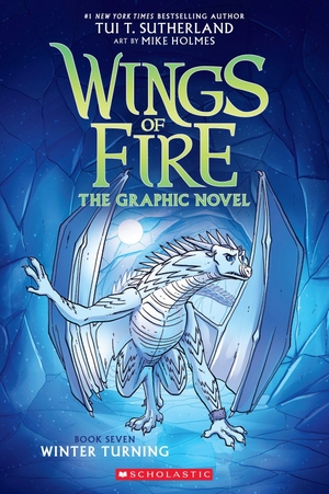 Sutherland, Tui T. Winter Turning: A Graphic Novel (Wings of Fire Graphic Novel #7). Scholastic Inc., 2023.