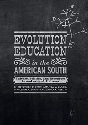 Lynn, Christopher D. / Laura K. Reed et al (Hrsg.). Evolution Education in the American South - Culture, Politics, and Resources in and around Alabama. Palgrave Macmillan US, 2018.