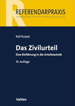Kurpat, Ralf / Peter Siegburg. Das Zivilurteil - Einführung in die Urteilstechnik. Vahlen Franz GmbH, 2026.