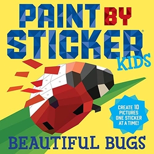 Publishing, Workman. Paint by Sticker Kids - Beautiful Bugs : Create 10 Pictures One Sticker at a Time! (Kids Activity Book, Sticker Art, No Mess Activity, Keep Kids Busy). Workman Publishing, 2018.