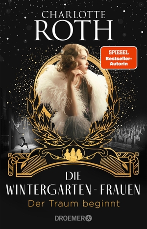 Roth, Charlotte. Die Wintergarten-Frauen. Der Traum beginnt - Roman. Droemer Taschenbuch, 2022.