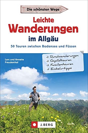 Freudenthal, Lars / Annette Freudenthal. Leichte Wanderungen im Allgäu - 50 Touren zwischen Bodensee und Füssen. J. Berg Verlag, 2022.