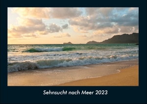 Tobias Becker. Sehnsucht nach Meer 2023 Fotokalender DIN A4 - Monatskalender mit Bild-Motiven aus Fauna und Flora, Natur, Blumen und Pflanzen. Vero Kalender, 2022.