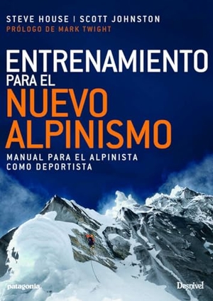 Chapa, Pedro / House, Steve et al. Entrenamiento para el nuevo alpinismo. Ediciones Desnivel, S. L, 2017.